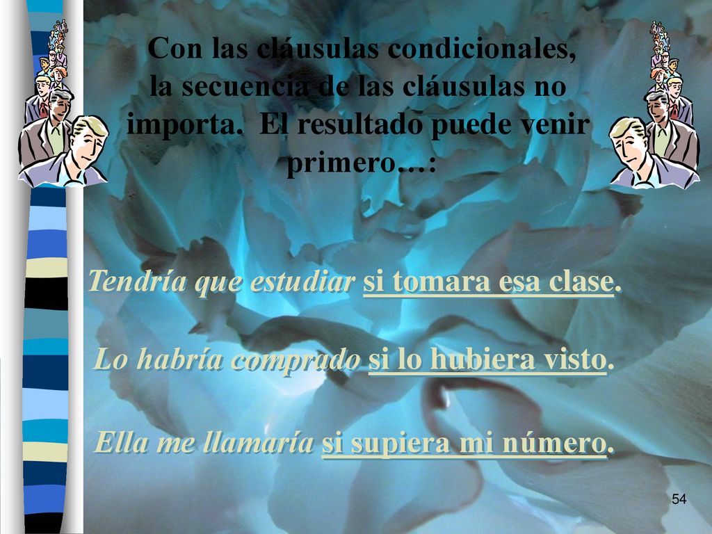 Con las cláusulas condicionales, la secuencia de las cláusulas no