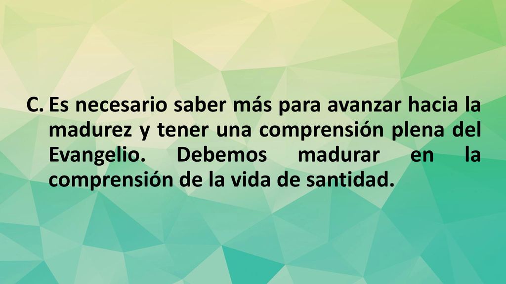 Es necesario saber más para avanzar hacia la madurez y tener una comprensión plena del Evangelio.