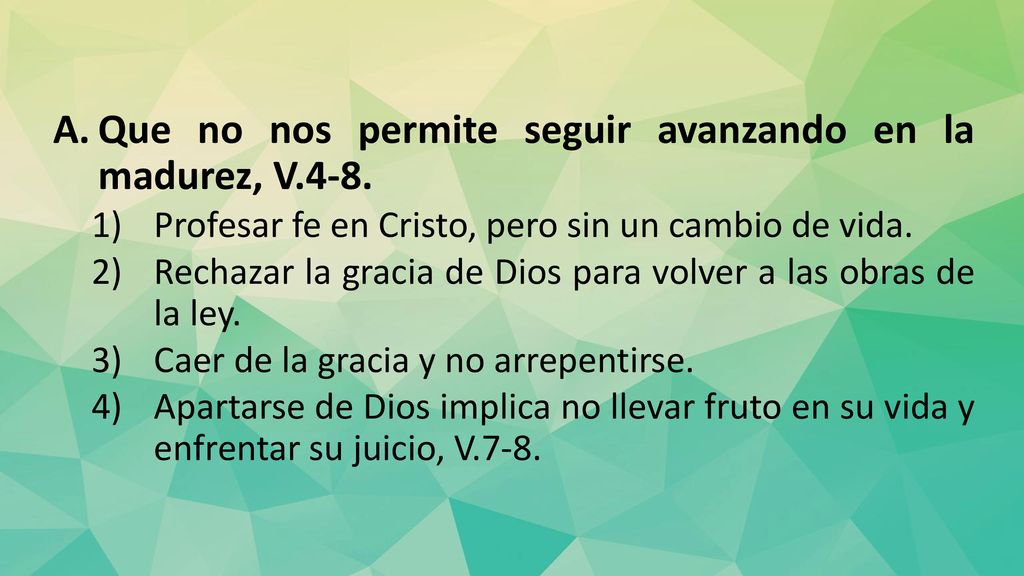 Que no nos permite seguir avanzando en la madurez, V.4-8.