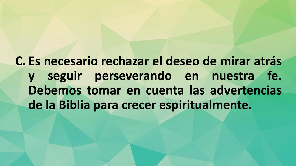 Es necesario rechazar el deseo de mirar atrás y seguir perseverando en nuestra fe.