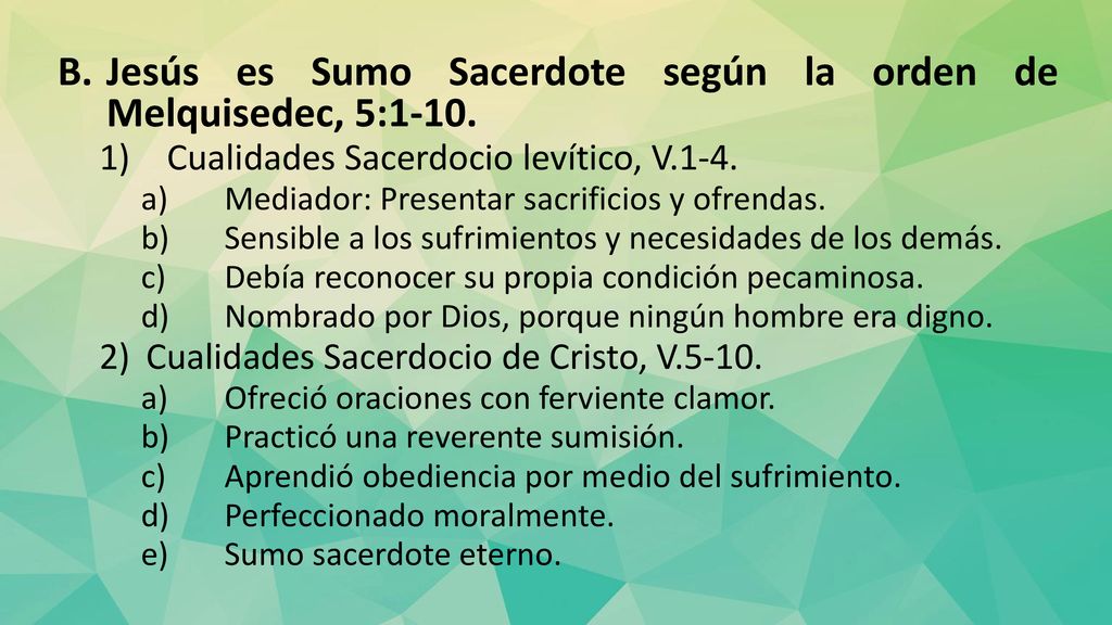 Jesús es Sumo Sacerdote según la orden de Melquisedec, 5:1-10.