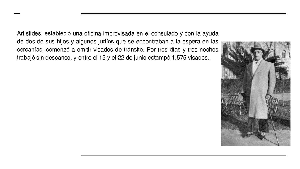 Artistides, estableció una oficina improvisada en el consulado y con la ayuda de dos de sus hijos y algunos judíos que se encontraban a la espera en las cercanías, comenzó a emitir visados de tránsito.