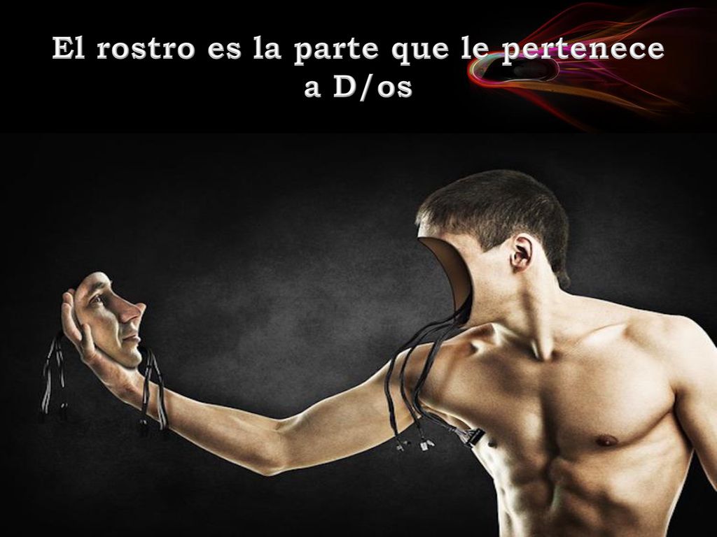 El rostro es la parte que le pertenece a D/os
