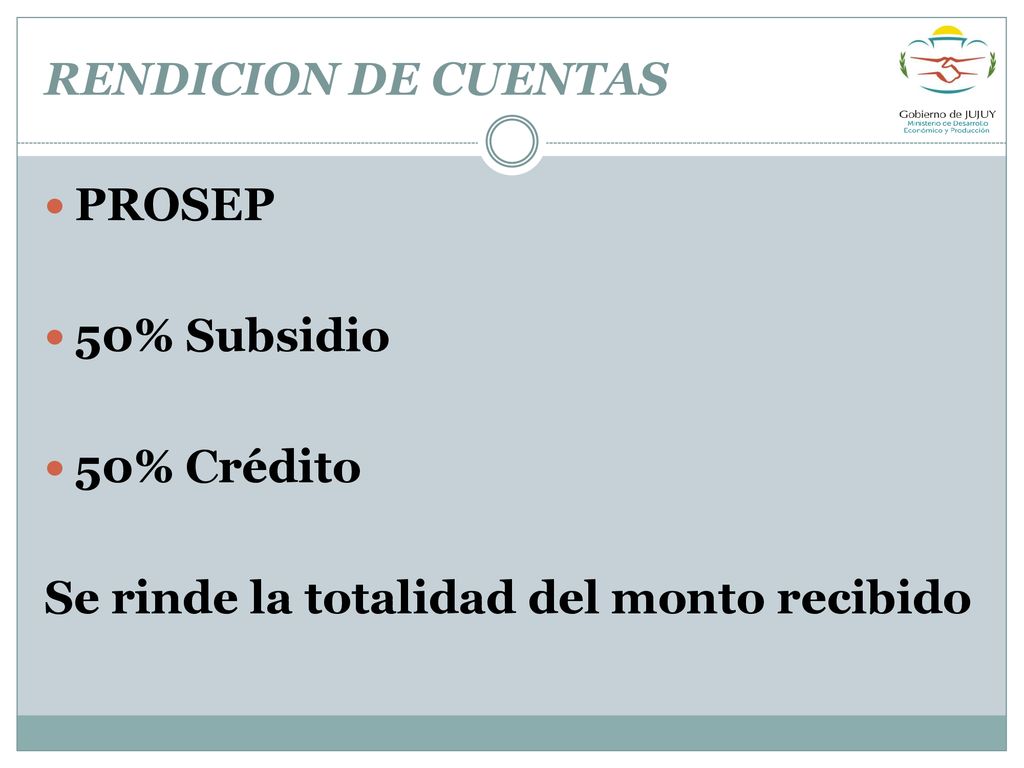 RENDICION DE CUENTAS PROSEP 50% Subsidio 50% Crédito Se rinde la totalidad del monto recibido