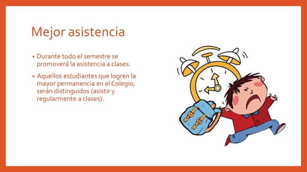 Mejor asistencia Durante todo el semestre se promoverá la asistencia a clases.