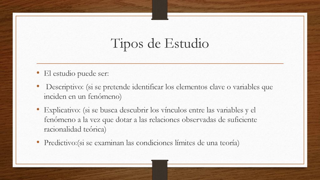 Tipos de Estudio El estudio puede ser: