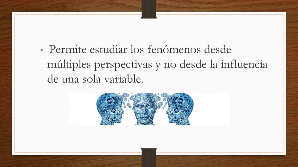 Permite estudiar los fenómenos desde múltiples perspectivas y no desde la influencia de una sola variable.
