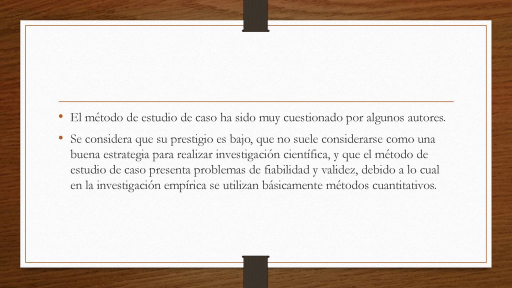 El método de estudio de caso ha sido muy cuestionado por algunos autores.