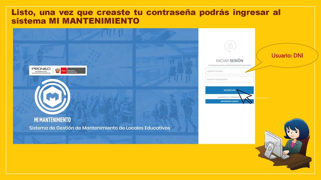 Listo, una vez que creaste tu contraseña podrás ingresar al sistema MI MANTENIMIENTO