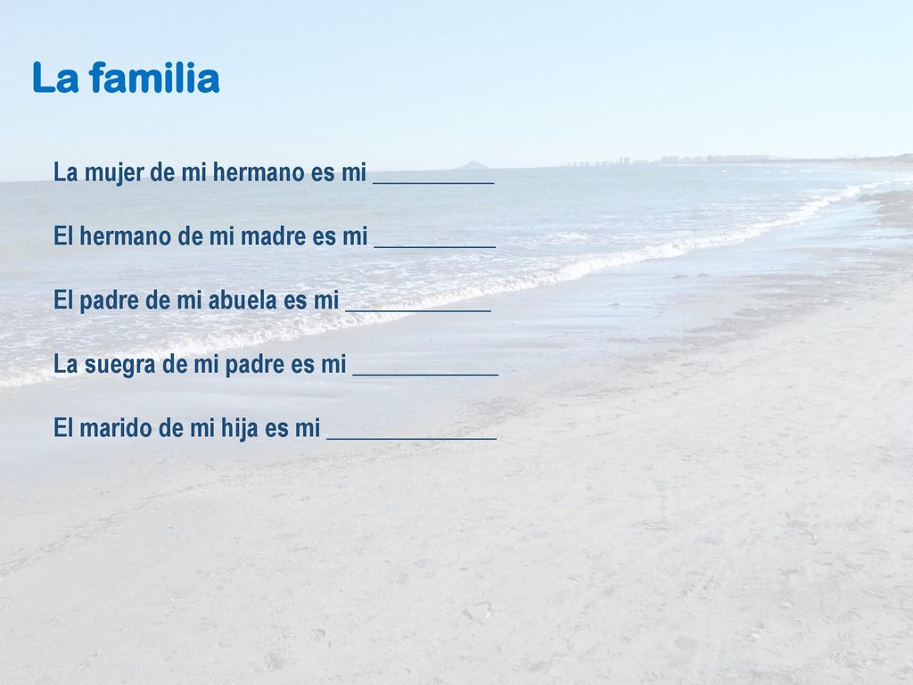 La familia La mujer de mi hermano es mi __________