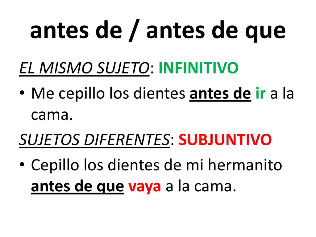 antes de / antes de que EL MISMO SUJETO: INFINITIVO