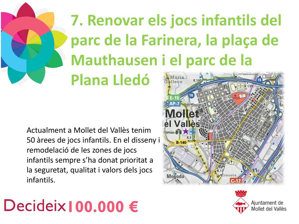 7. Renovar els jocs infantils del parc de la Farinera, la plaça de Mauthausen i el parc de la Plana Lledó