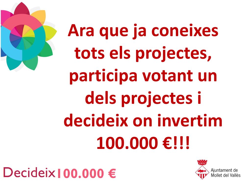 Ara que ja coneixes tots els projectes, participa votant un dels projectes i decideix on invertim €!!!