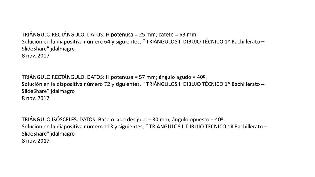 TRIÁNGULO RECTÁNGULO. DATOS: Hipotenusa = 25 mm; cateto = 63 mm.