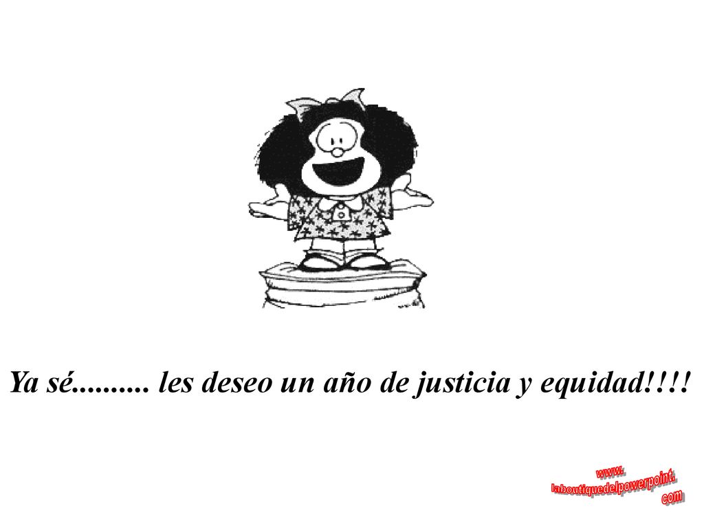 Ya sé les deseo un año de justicia y equidad!!!!