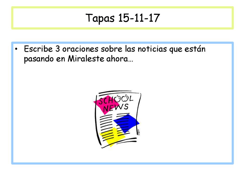 Tapas Escribe 3 oraciones sobre las noticias que están pasando en Miraleste ahora…