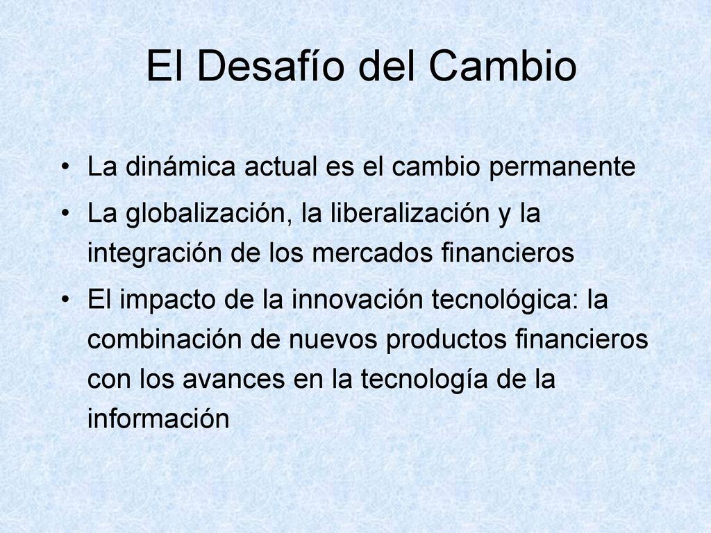 El Desafío del Cambio La dinámica actual es el cambio permanente