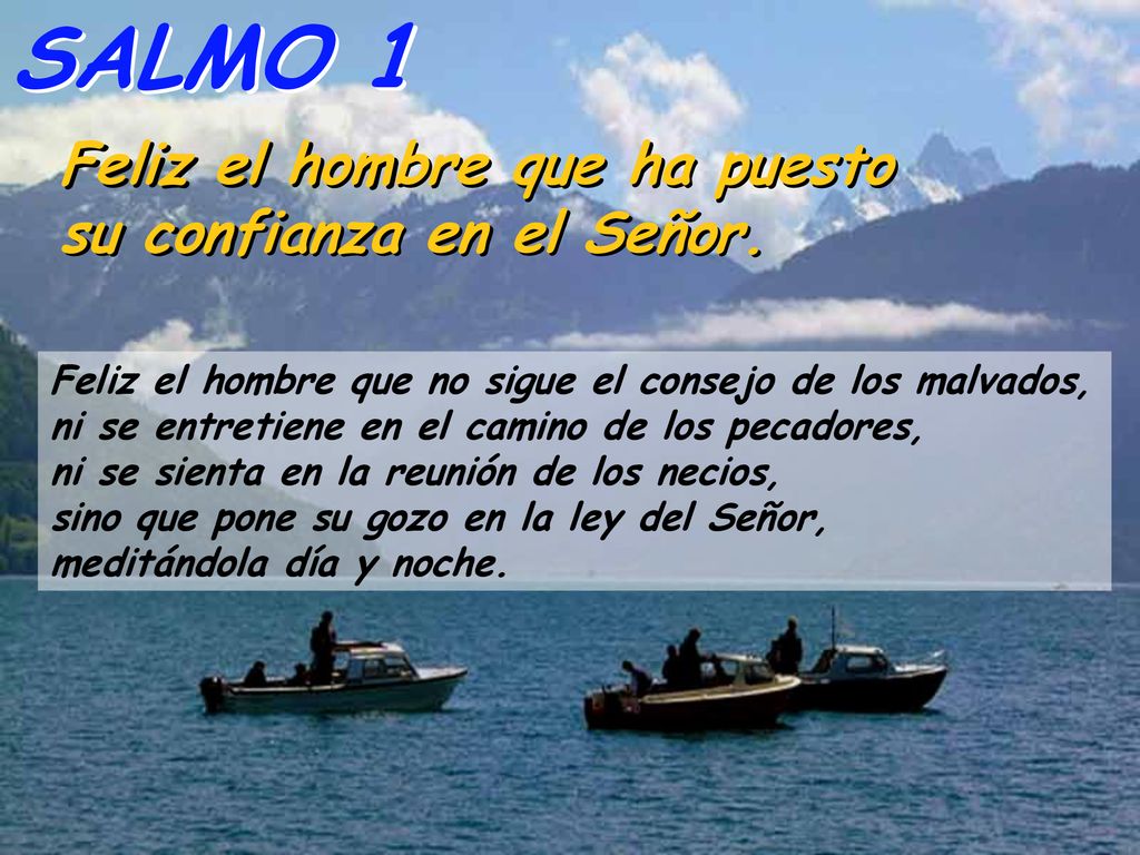 SALMO 1 Feliz el hombre que ha puesto su confianza en el Señor.