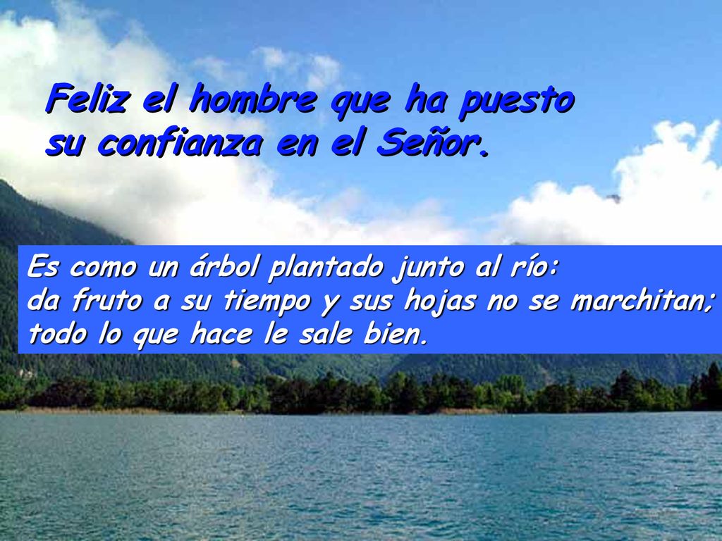 Feliz el hombre que ha puesto su confianza en el Señor.