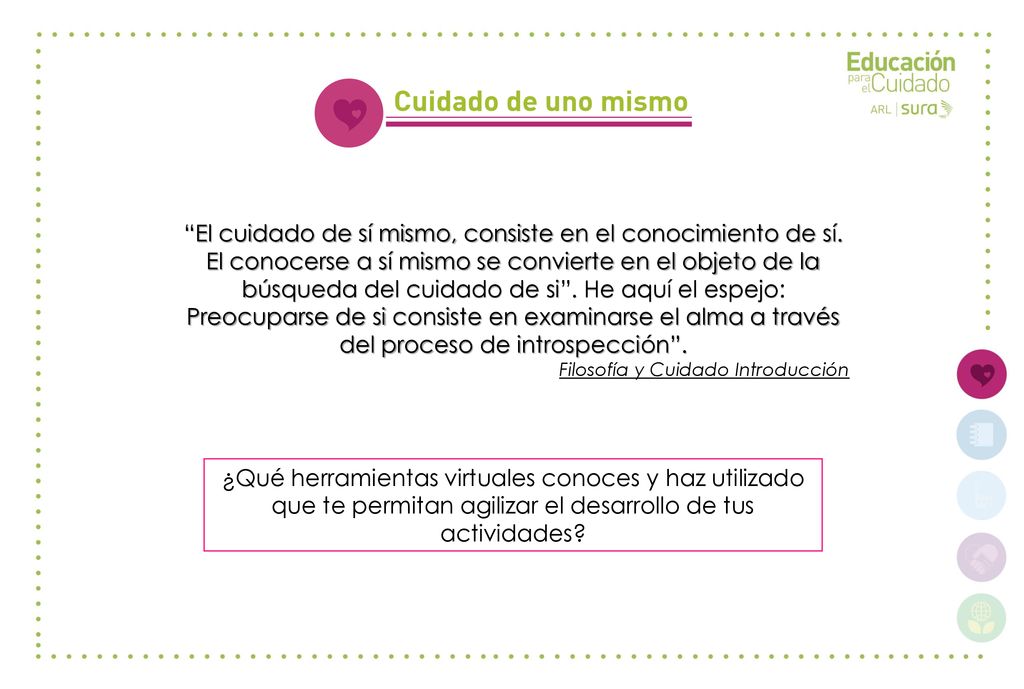 El cuidado de sí mismo, consiste en el conocimiento de sí