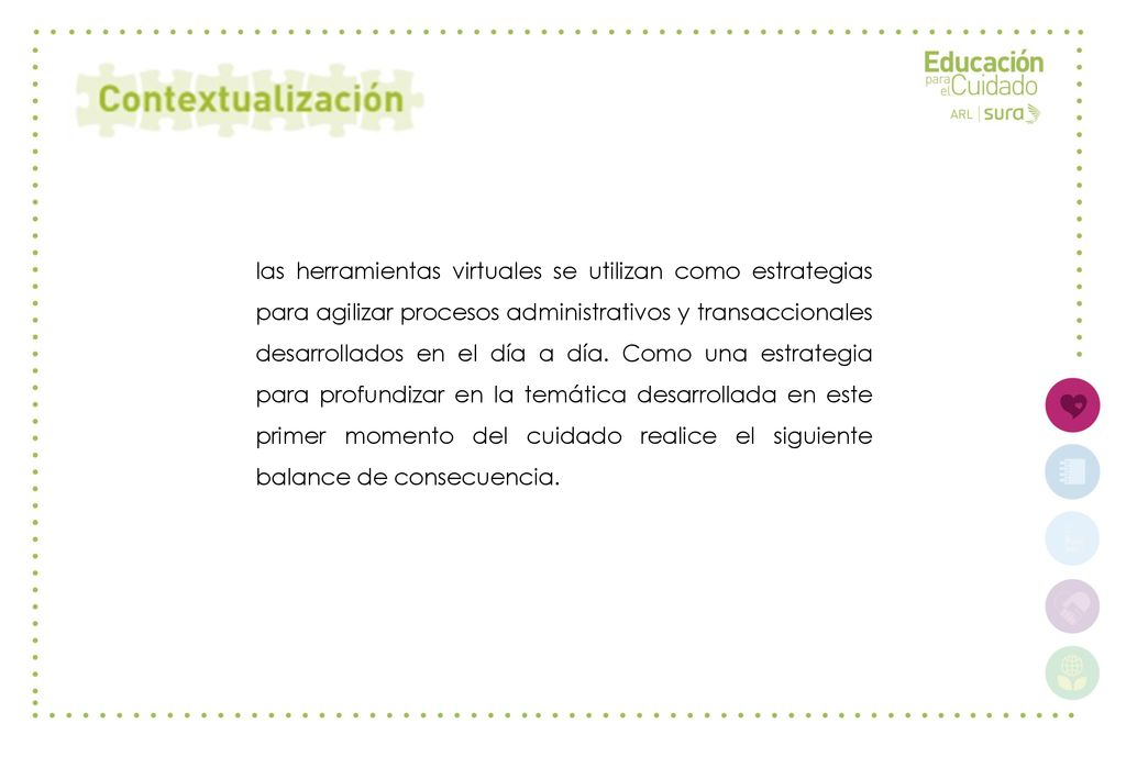 las herramientas virtuales se utilizan como estrategias para agilizar procesos administrativos y transaccionales desarrollados en el día a día.