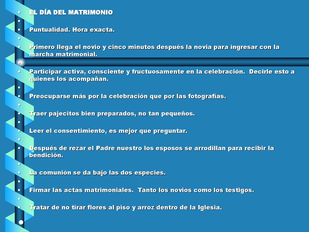 EL DÍA DEL MATRIMONIO Puntualidad. Hora exacta. Primero llega el novio y cinco minutos después la novia para ingresar con la marcha matrimonial.