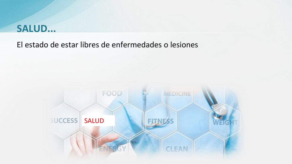 SALUD... El estado de estar libres de enfermedades o lesiones SALUD
