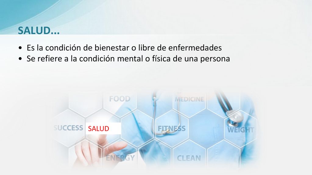 SALUD... Es la condición de bienestar o libre de enfermedades