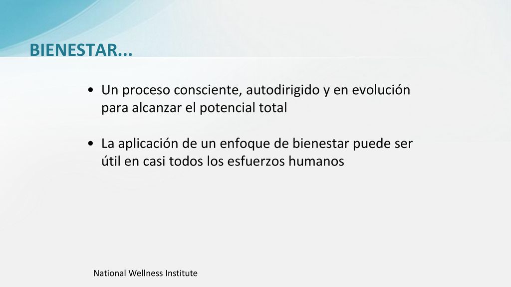BIENESTAR... Un proceso consciente, autodirigido y en evolución para alcanzar el potencial total.