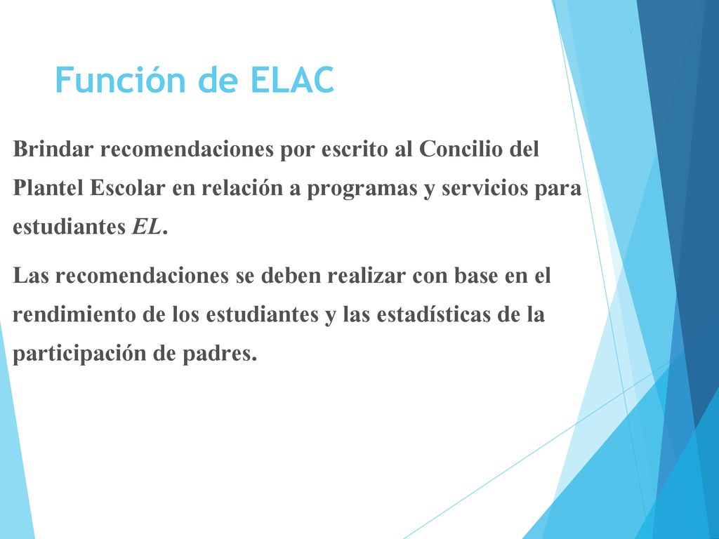 Función de ELAC Brindar recomendaciones por escrito al Concilio del Plantel Escolar en relación a programas y servicios para estudiantes EL.