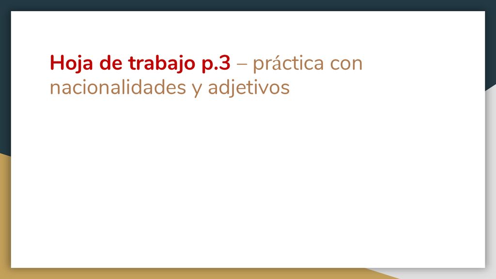 Hoja de trabajo p.3 – práctica con nacionalidades y adjetivos