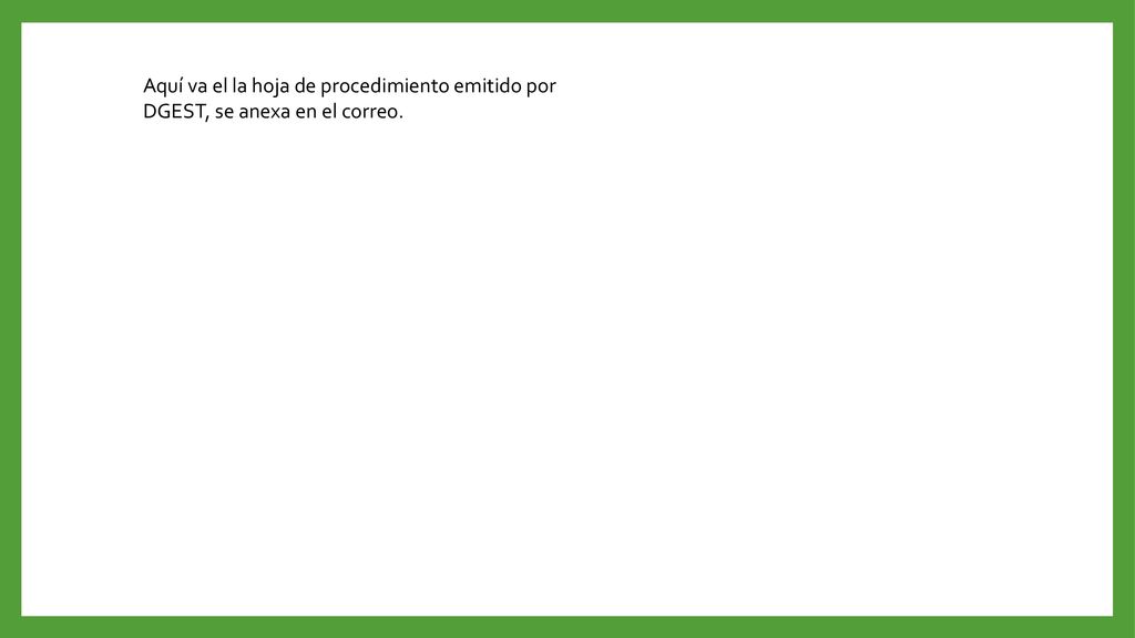 Aquí va el la hoja de procedimiento emitido por DGEST, se anexa en el correo.