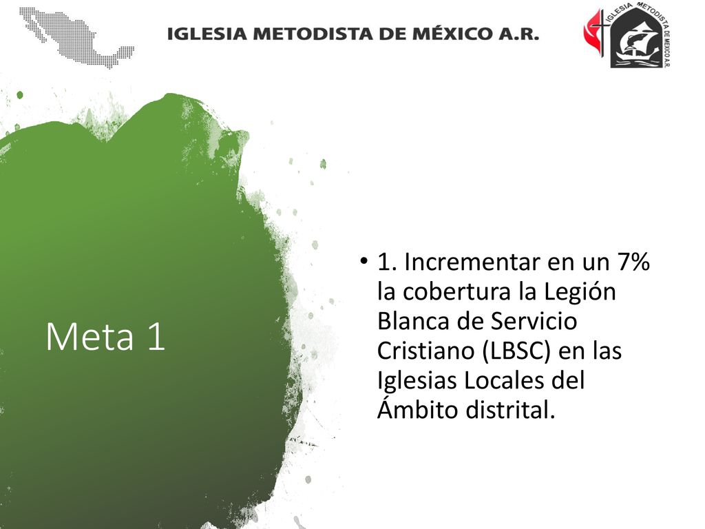 1. Incrementar en un 7% la cobertura la Legión Blanca de Servicio Cristiano (LBSC) en las Iglesias Locales del Ámbito distrital.