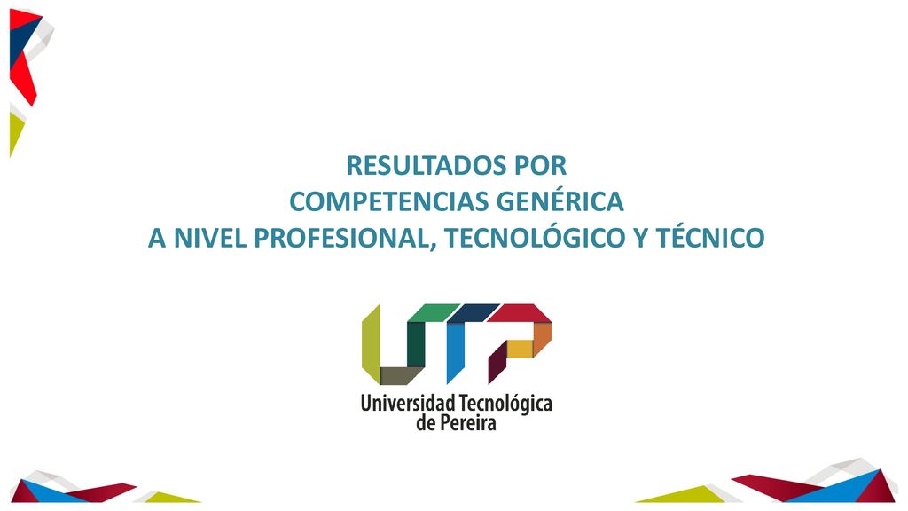 Resultados por Competencias Genérica a nivel Profesional, Tecnológico y Técnico