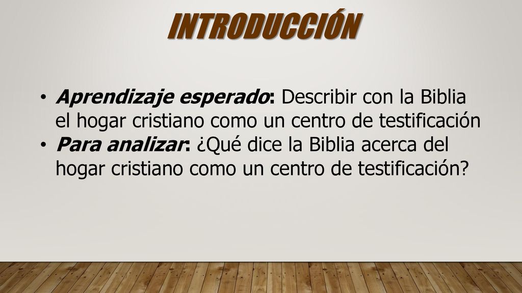 INTRODUCCIÓN Aprendizaje esperado: Describir con la Biblia el hogar cristiano como un centro de testificación.