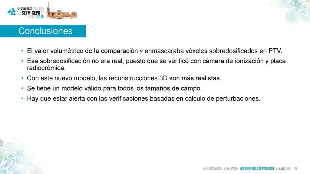 Conclusiones El valor volumétrico de la comparación γ enmascaraba vóxeles sobredosificados en PTV.