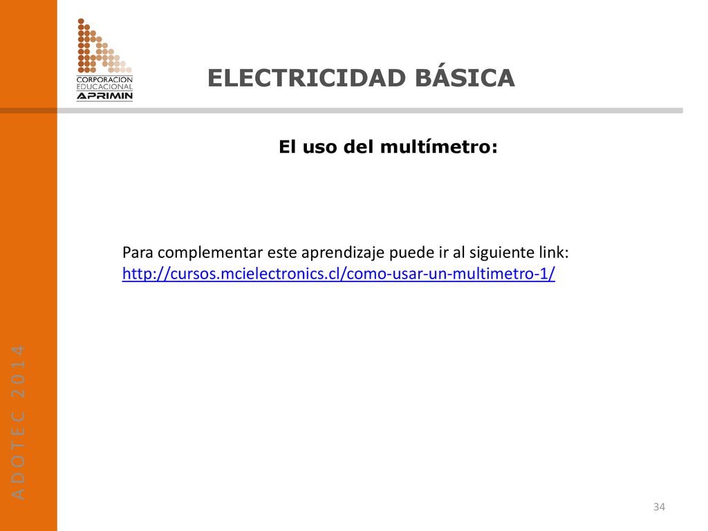 ELECTRICIDAD BÁSICA A D O T E C El uso del multímetro:
