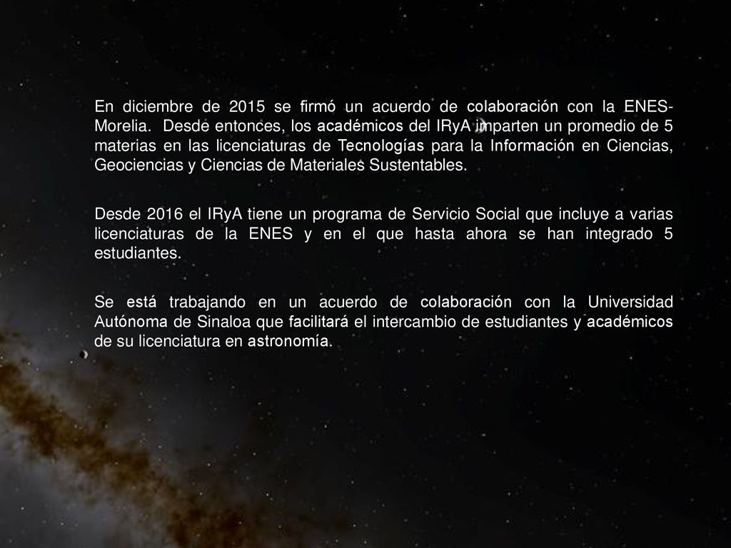 En diciembre de 2015 se firmó un acuerdo de colaboración con la ENES- Morelia.