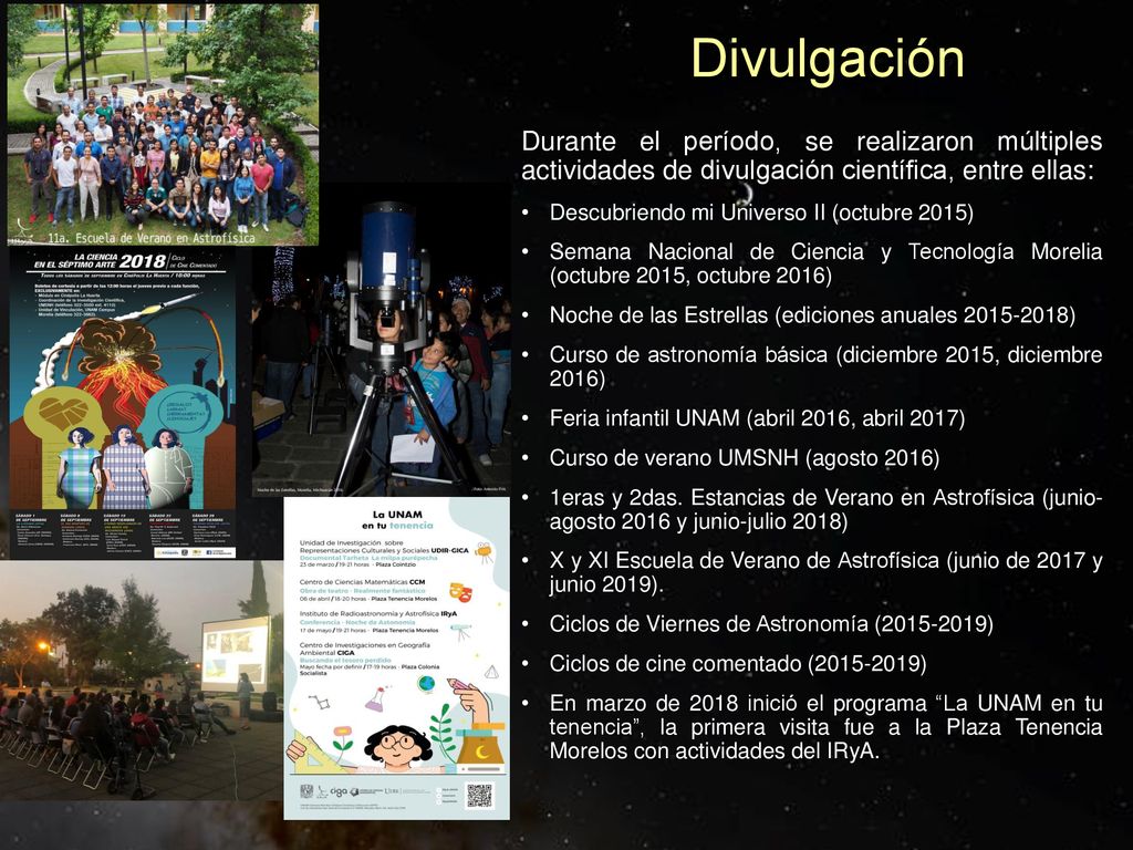Divulgación Durante el período, se realizaron múltiples actividades de divulgación científica, entre ellas: