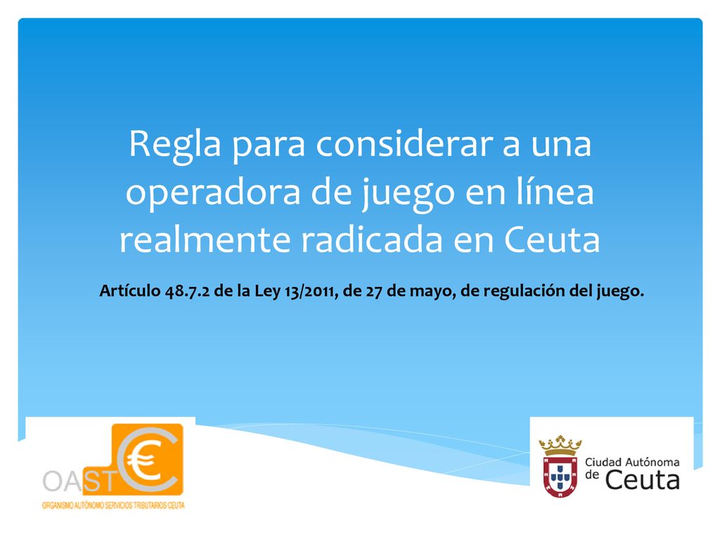 Regla para considerar a una operadora de juego en línea realmente radicada en Ceuta