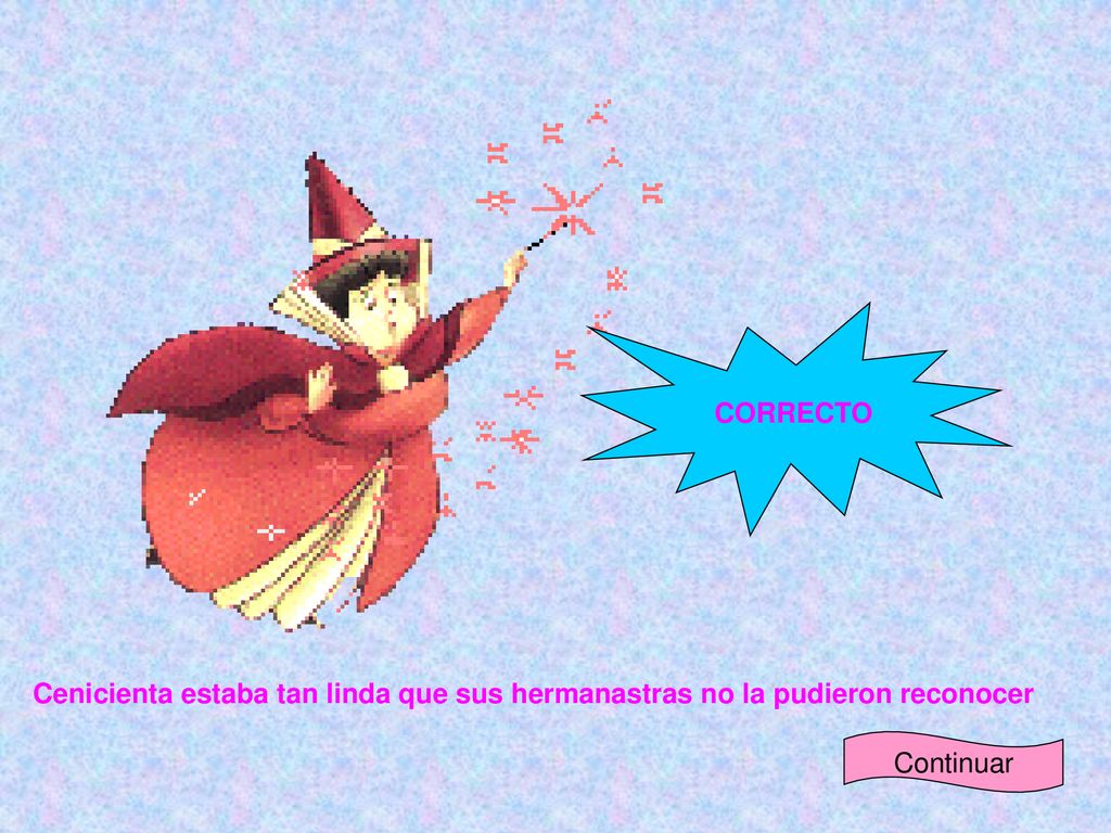 CORRECTO Cenicienta estaba tan linda que sus hermanastras no la pudieron reconocer Continuar
