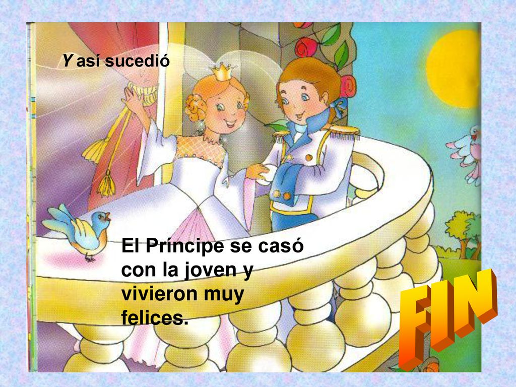 FIN El Príncipe se casó con la joven y vivieron muy felices.