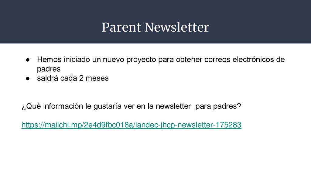 Parent Newsletter Hemos iniciado un nuevo proyecto para obtener correos electrónicos de padres. saldrá cada 2 meses.