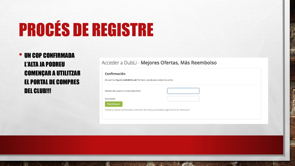 Procés de registre Un cop confirmada l’alta ja podreu començar a utilitzar el portal de compres del club!!!