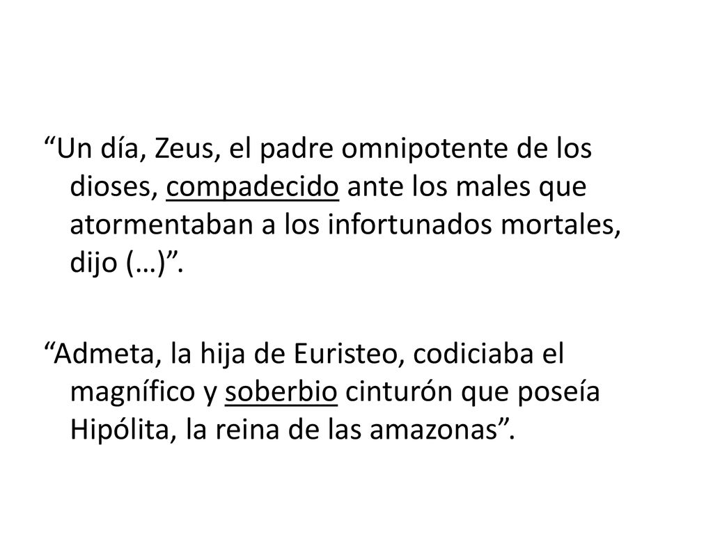 Un día, Zeus, el padre omnipotente de los dioses, compadecido ante los males que atormentaban a los infortunados mortales, dijo (…) .