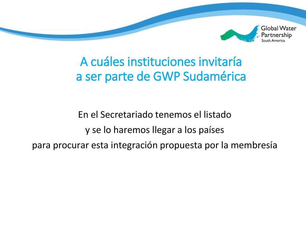 A cuáles instituciones invitaría a ser parte de GWP Sudamérica