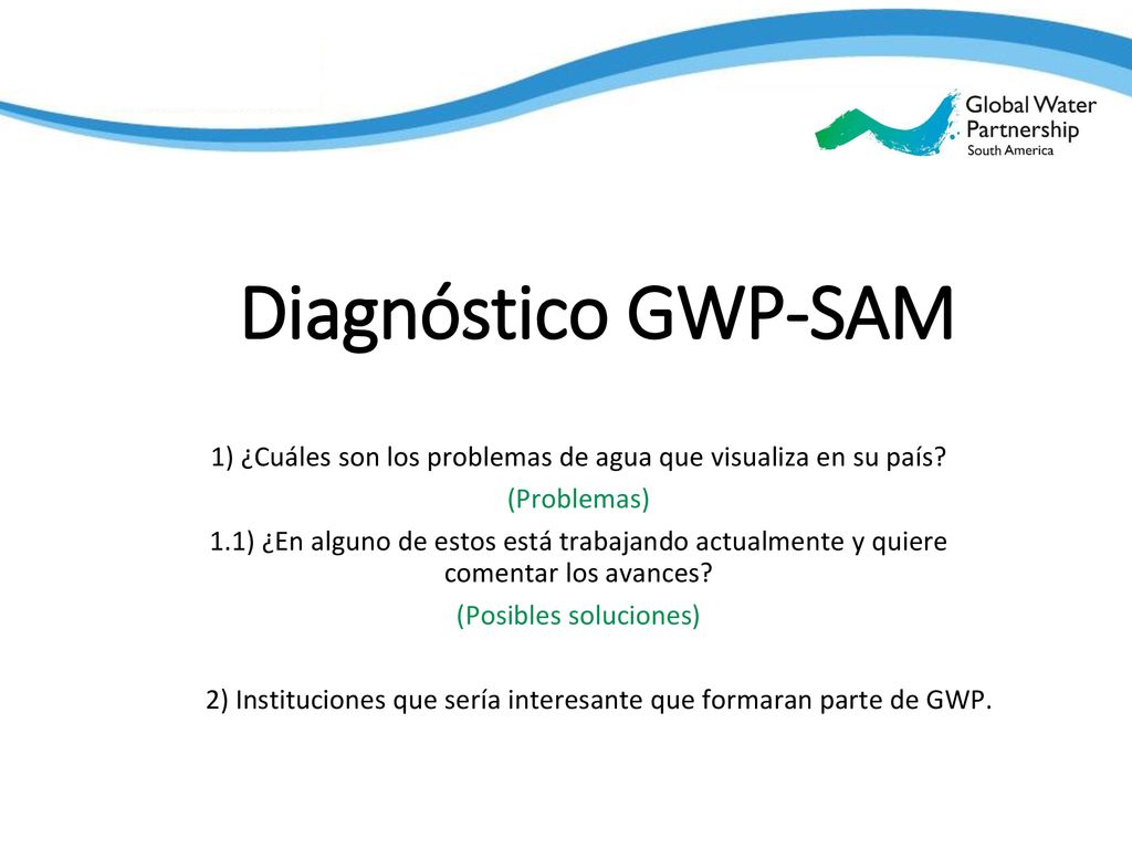 Diagnóstico GWP-SAM 1) ¿Cuáles son los problemas de agua que visualiza en su país (Problemas)