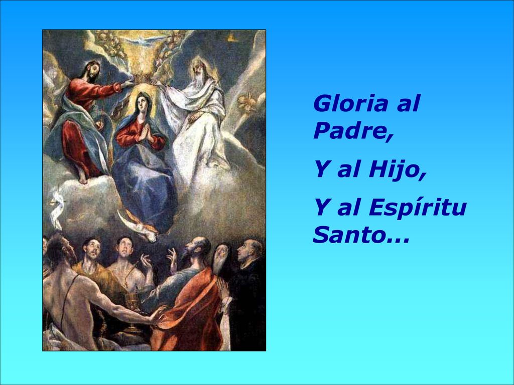Gloria al Padre, Y al Hijo, Y al Espíritu Santo...