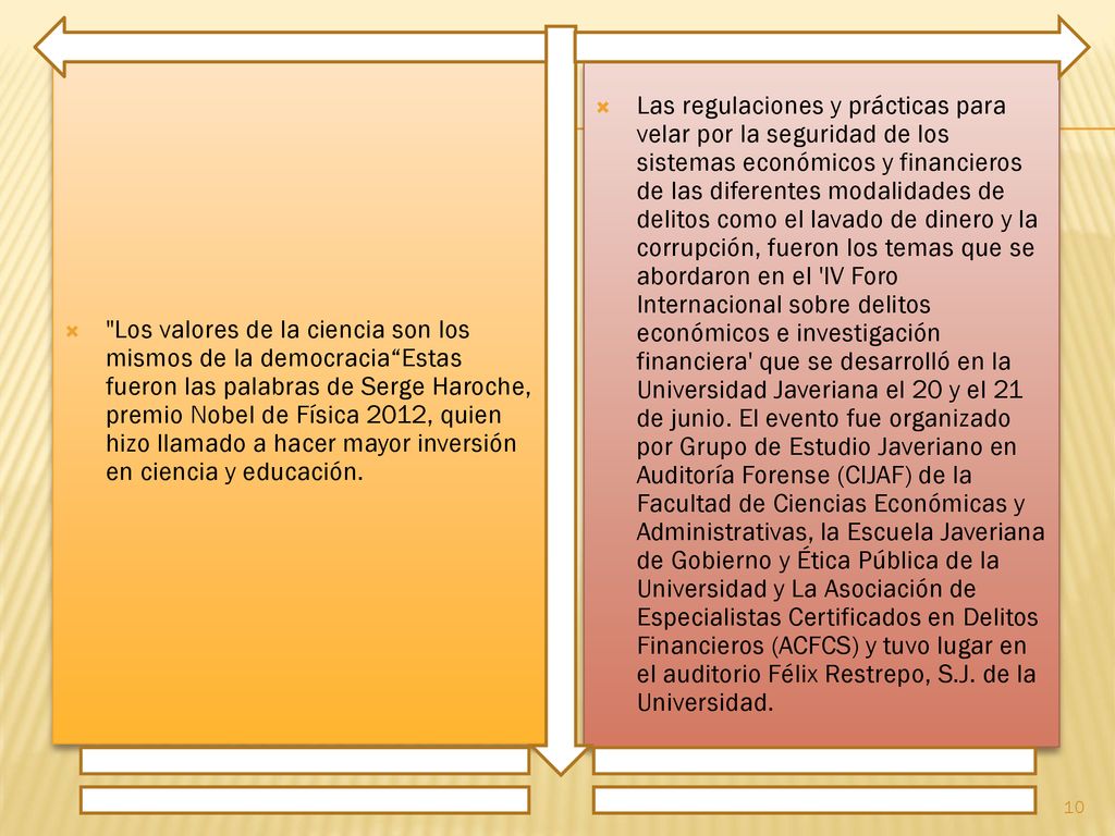 Los valores de la ciencia son los mismos de la democracia Estas fueron las palabras de Serge Haroche, premio Nobel de Física 2012, quien hizo llamado a hacer mayor inversión en ciencia y educación.