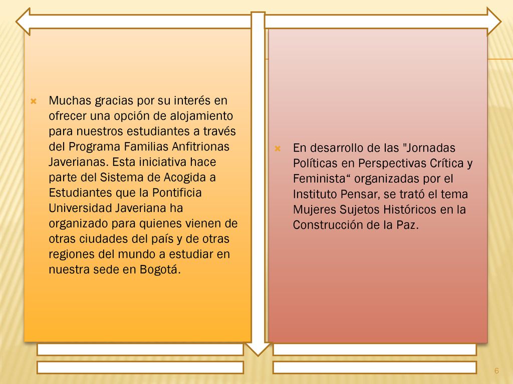 Muchas gracias por su interés en ofrecer una opción de alojamiento para nuestros estudiantes a través del Programa Familias Anfitrionas Javerianas. Esta iniciativa hace parte del Sistema de Acogida a Estudiantes que la Pontificia Universidad Javeriana ha organizado para quienes vienen de otras ciudades del país y de otras regiones del mundo a estudiar en nuestra sede en Bogotá.